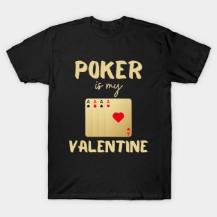 Poker is my Valentine Funny play poker Casino tee design T-Shirt